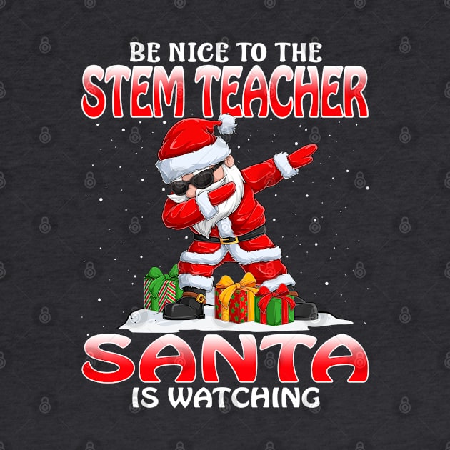 Be Nice To The Stem Teacher Santa is Watching by intelus